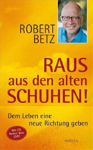 Raus aus den alten Schuhen! de Robert Betz