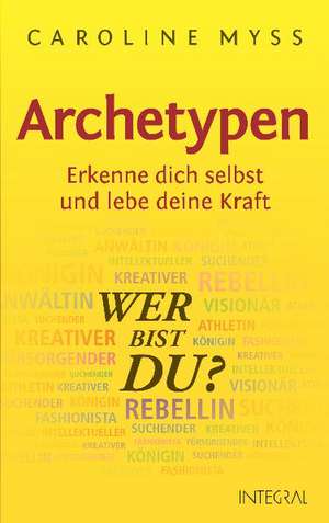 Archetypen - Wer bist du? de Caroline Myss