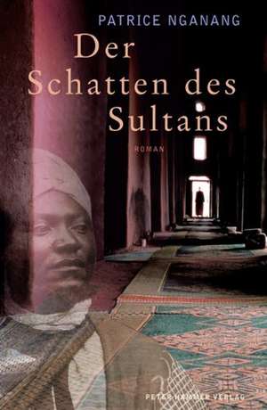 Der Schatten des Sultans de Patrice Nganang