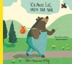 Ich muss los, sagte der Bär de Harriet Grundmann