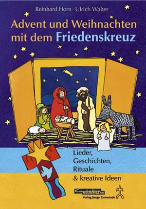 Advent und Weihnachten mit dem Friedenskreuz de Ullrich Walter