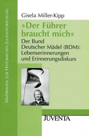 "Der Führer braucht mich" de Gisela Miller-Kipp