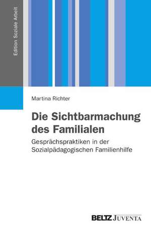 Die Sichtbarmachung des Familialen de Martina Richter