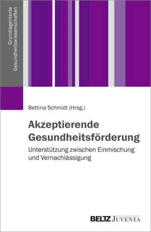 Akzeptierende Gesundheitsförderung de Bettina Schmidt