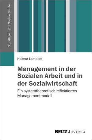 Management in der Sozialen Arbeit und in der Sozialwirtschaft de Helmut Lambers