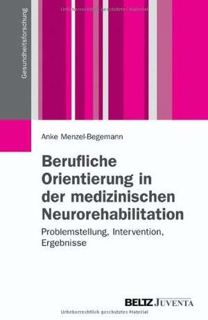 Berufliche Orientierung in der medizinischen Neurorehabilitation de Anke Menzel-Begemann