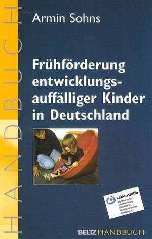 Frühförderung entwicklungsauffälliger Kinder in Deutschland de Armin Sohns