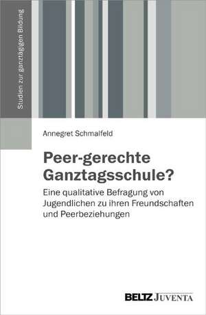 Peer-gerechte Ganztagsschule? de Annegret Schmalfeld