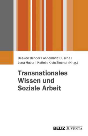 Transnationales Wissen und Soziale Arbeit de Désirée Bender