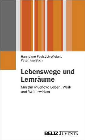 Lebenswege und Lernräume de Hannelore Faulstich-Wieland