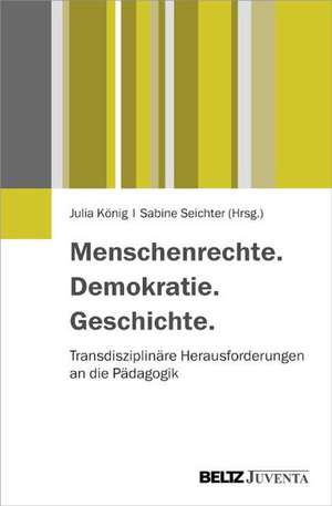 Menschenrechte. Demokratie. Geschichte de Julia König