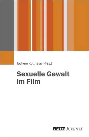 Sexuelle Gewalt im Film de Jochem Kotthaus