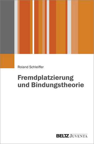 Fremdplatzierung und Bindungstheorie de Roland Schleiffer