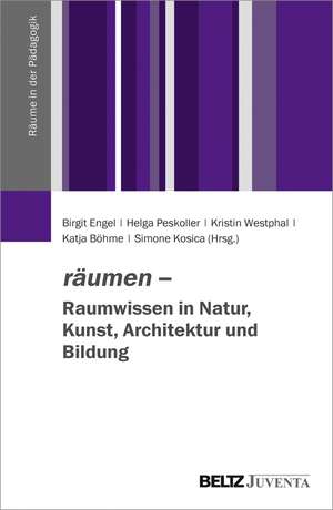 räumen - Raumwissen in Natur, Kunst, Architektur und Bildung de Birgit Engel