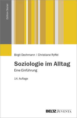 Soziologie im Alltag de Birgit Dechmann