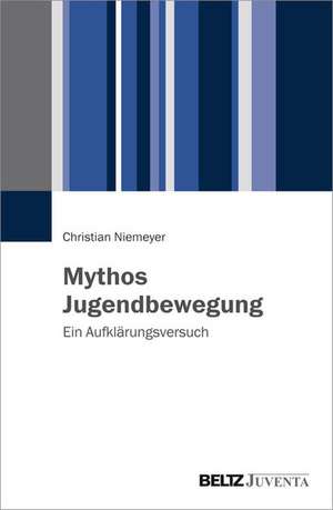 Mythos Jugendbewegung de Christian Niemeyer