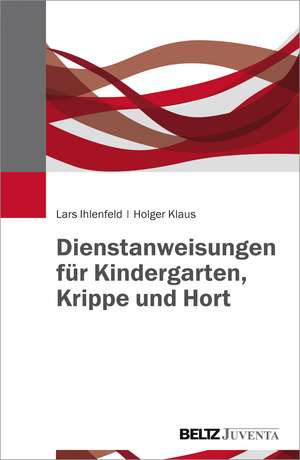 Dienstanweisungen für Kindergarten, Krippe und Hort de Lars Ihlenfeld