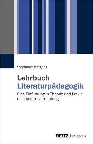 Lehrbuch Literaturpädagogik de Stephanie Jentgens