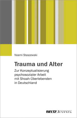 Trauma und Alter de Noemi Staszewski