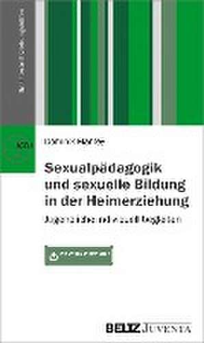 Sexualpädagogik und sexuelle Bildung in der Heimerziehung de Dominik Mantey