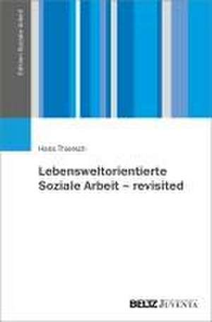 Lebensweltorientierte Soziale Arbeit - revisited de Hans Thiersch