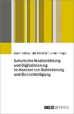 Schulische Medienbildung und Digitalisierung im Kontext von Behinderung und Benachteiligung de Joachim Betz