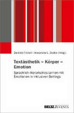 Textästhetik - Körper - Emotion de Daniela A. Frickel