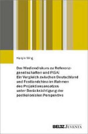 Der Mediendiskurs zu Referenzgesellschaften und PISA: Ein Vergleich zwischen Deutschland und Festlandchina aus einer postkolonialen Perspektive de Haiqin Ning