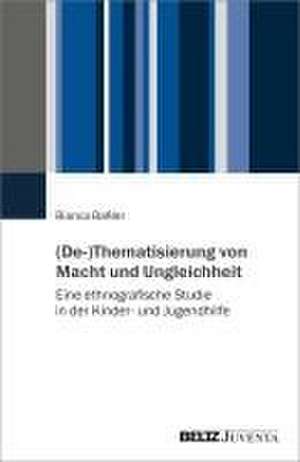 (De-)Thematisierung von Macht und Ungleichheit de Bianca Baßler