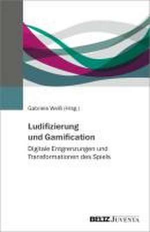 Ludifizierung und Gamification de Gabriele Weiß