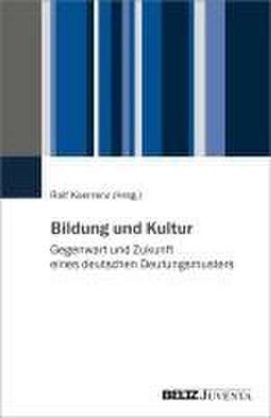 Bildung und Kultur de Ralf Koerrenz