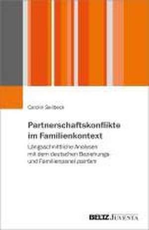 Partnerschaftskonflikte im Familienkontext de Carolin Seilbeck