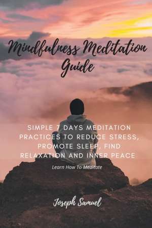 Mindfulness Meditation Guide de Joseph Samuel