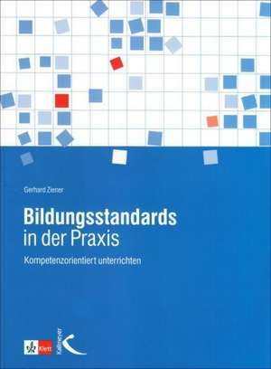 Bildungsstandards in der Praxis de Gerhard Ziener