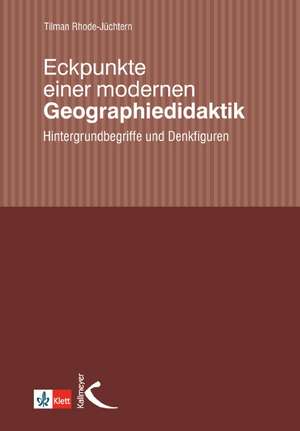 Eckpunkte einer modernen Geographiedidaktik de Tilman Rhode-Jüchtern