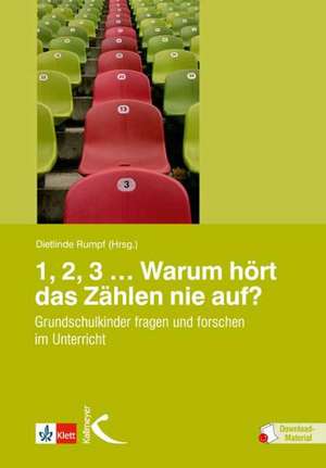 1, 2, 3 ... Warum hört das Zählen nie auf? de Dietlinde Rumpf