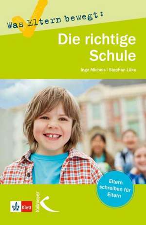 Was Eltern bewegt: Die richtige Schule de Inge Michels