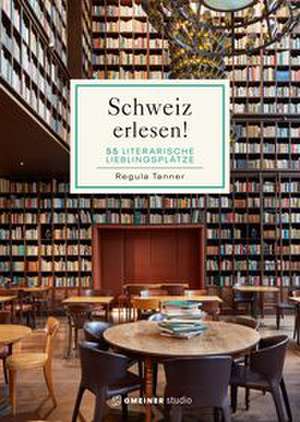 Schweiz erlesen! de Regula Tanner