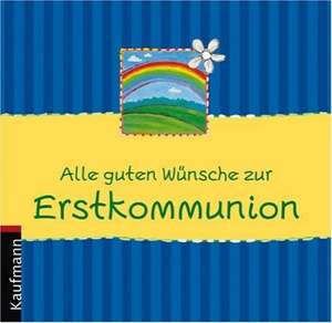 Alle guten Wünsche zur Erstkommunion de Renate Lehmacher