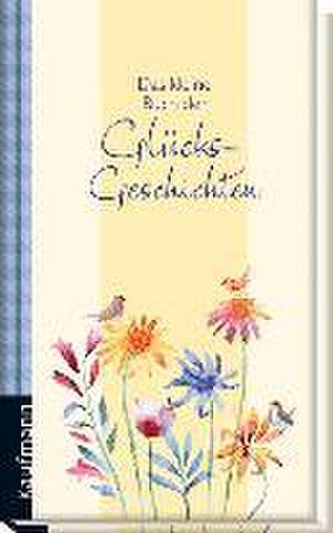 Das kleine Buch der Glücksgeschichten de Maria Wiesinger