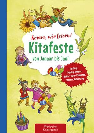 Komm, wir feiern! Kitafeste von Januar bis Juni de Suse Klein