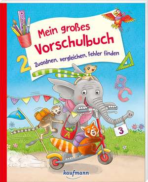 Mein großes Vorschulbuch - Zuordnen, vergleichen, Fehler finden de Kristin Lückel