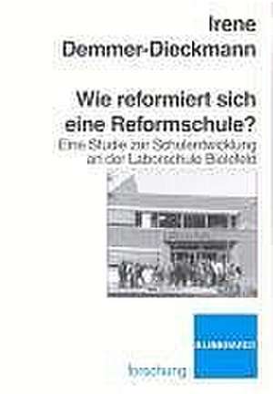 Wie reformiert sich eine Reformschule de Irene Demmer-Dieckmann