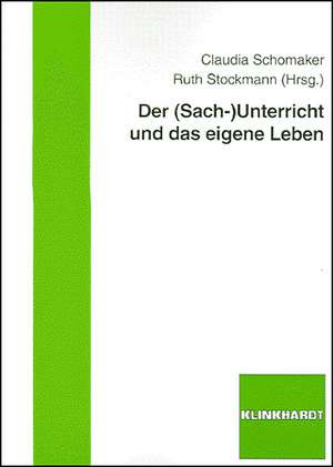 Der (Sach-)unterricht und das eigene Leben de Claudia Schomaker