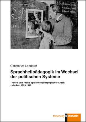 Sprachheilpädagogik im Wechsel der politischen Systeme de Constanze Landerer