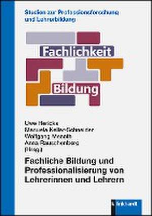 Fachliche Bildung und Professionalisierung von Lehrerinnen und Lehrern de Uwe Hericks