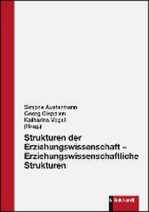 Strukturen der Erziehungswissenschaft - Erziehungswissenschaftliche Strukturen de Simone Austermann