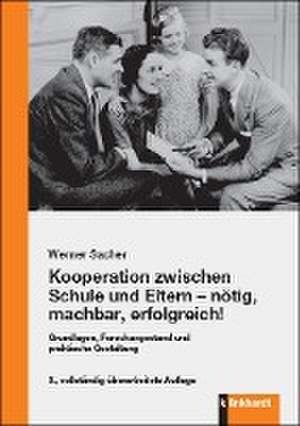 Kooperation zwischen Schule und Eltern - nötig, machbar, erfolgreich! de Werner Sacher