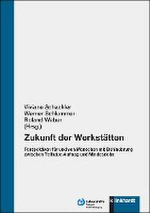 Zukunft der Werkstätten de Viviane Schachler