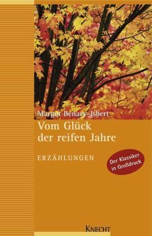 Vom Glück der reifen Jahre. Großdruck de Margot Benary-Isbert